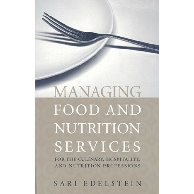 Managing Food And Nutrition Services For The Culinary, Hospitality, And Nutrition Professions