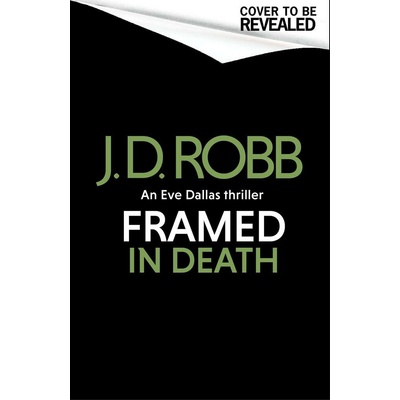 Framed In Death An Eve Dallas thriller (In Death 61) - J. D. Robb