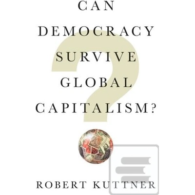 Can Democracy Survive Global Capitalism? Kuttner RobertPevná vazba