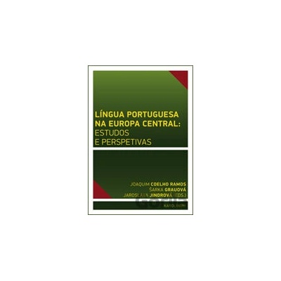 Língua Portuguesa na Europa Central: estudos e perspetivas - Šárka Grauová