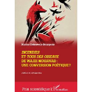 Incendies et Tous des oiseaux de Wajdi Mouawad : une conversion poétique? | Deheuvels-Bourgeois (2025)