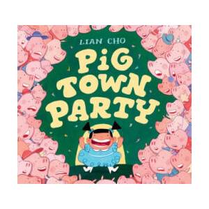 Pig Town Party | Lian Cho (ISBN: 9780063237513)