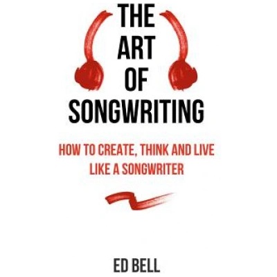 Art of Songwriting | ED BELL