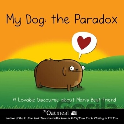 My Dog: The Paradox: A Lovable Discourse Abou- Matthew Inman