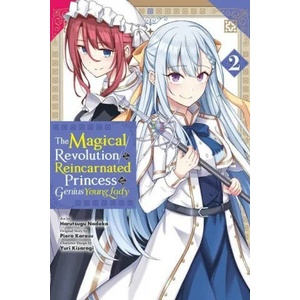 Magical Revolution of the Reincarnated Princess and the Genius Young Lady, Vol. 2 (manga) | Alexandra McCullough-Garcia, Chiho Christie, Harutsugu Nadaka, Piero Karasu, Yuri Kisaragi (ISBN: 9781975345365)