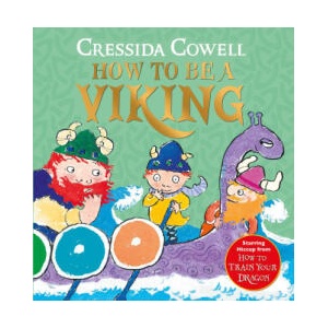 How to be a Viking | Cressida Cowell (ISBN: 9781444982084)