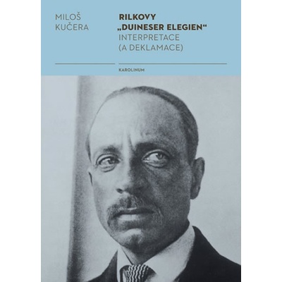 Rilkovy Duineser Elegien Interpretace a deklamace