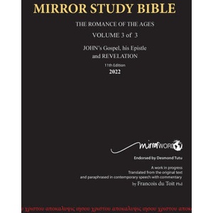 11th Edition MIRROR STUDY BIBLE VOLUME 3 of 3 John's Writings; Gospel; Epistle & Apocalypse | Francois Du Toit (2022)