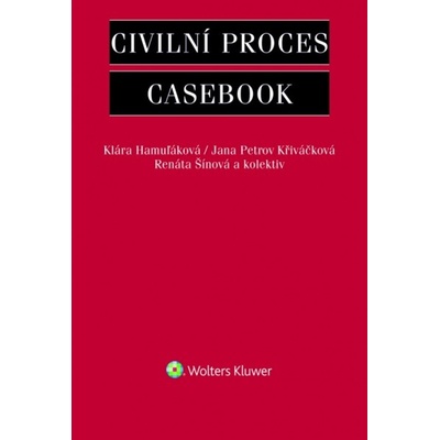 Civilní proces Casebook - Jana Petrov Křiváčková, Renáta Šínová, Klára Hamuľáková