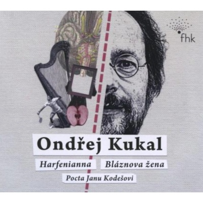 Kukal Ondřej - Harfenianna Bláznova žena Pocta Janu Kodešovi - CD
