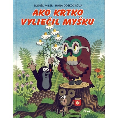 Ako krtko vyliečil myšku - Miler Zdeněk