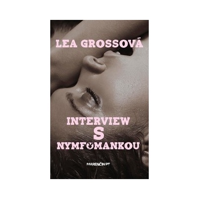 Interview s nymfomankou - Lea Grossová SK