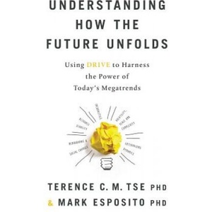 UNDERSTANDING HOW THE FUTURE U | Terence C. M. Tse, Mark Esposito (2017)