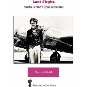 Last Flight | Amelia Earhart (ISBN: 9781906393144)