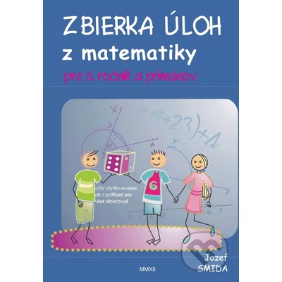 Zbierka úloh z matematiky pre 6. ročník ZŠ a primánov Jozef Smida [SK]