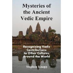 Mysteries of the Ancient Vedic Empire: Recognizing Vedic Contributions to Other Cultures Around the World | Stephen Knapp (ISBN: 9781514394854)