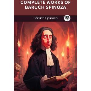 Complete Works of Baruch Spinoza (Grapevine edition) | Baruch Spinoza (ISBN: 9789360517038)
