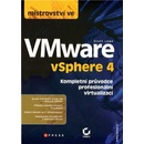 Mistrovství ve VMware vSphere 4 - Kompletní průvodce profesionální virtualizací