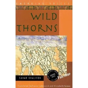 Wild Thorns | Sahar Khalifeh, Elizabeth Warnock Fernea, Trevor Legassick (ISBN: 9781566563369)