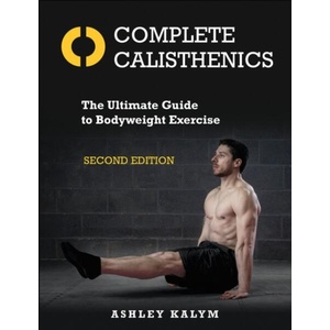 Complete Calisthenics - The Ultimate Guide to Bodyweight Exercise (ISBN: 9781718246591)