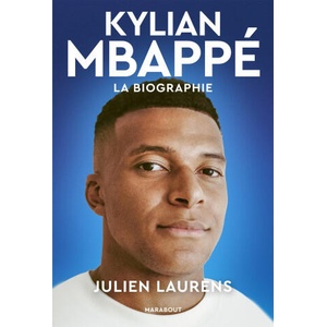 Kylian Mbappé - La biographie définitive (2026)