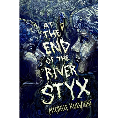 At the End of the River Styx | Michelle Kulwicki
