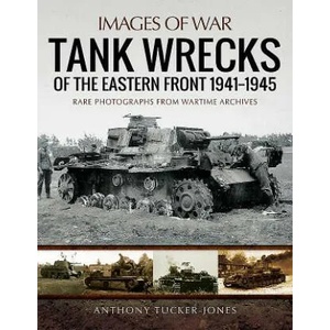 Tank Wrecks of the Eastern Front 1941 - 1945 | Anthony Tucker-Jones (ISBN: 9781473895003)