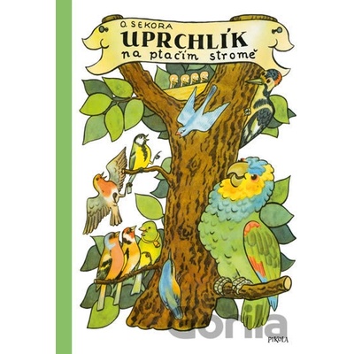 Uprchlík na ptačím stromě - 2.vydání - Ondřej Sekora