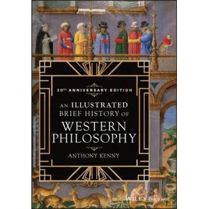 Illustrated Brief History of Western Philosophy , 20th Anniversary Edition, Third Edition | Anthony Kenny (ISBN: 9781119452799)