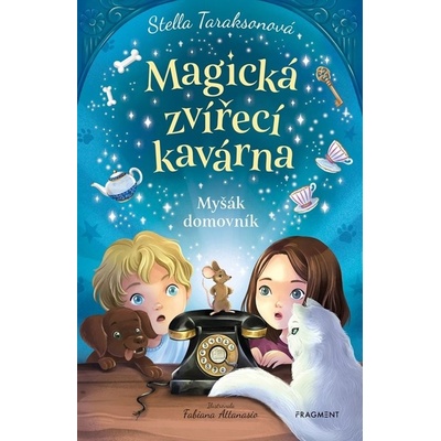 Magická zvířecí kavárna - Myšák domovník - Stella Taraksonová