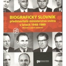 Biografický slovník představitelů ministerstva vnitra v letech 1948-1989. -- Ministři a jejich náměstci kol.