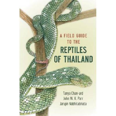 Field Guide to the Reptiles of Thailand | Tanya Chan-ard, Jarujin Nabhitabhata, John W. K. Parr