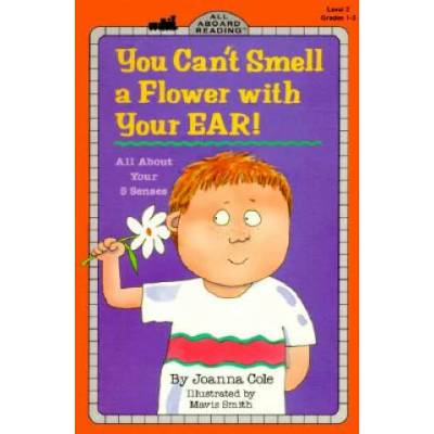 You Can't Smell a Flower With Your Ear! | Joanna Cole, Mavis Smith