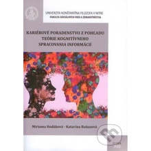 Kariérové poradenstvo z pohľadu teórie kognitívneho spracovania informácií - Miriama Hudáková