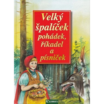 Velký špalíček pohádek, říkadel a písniček