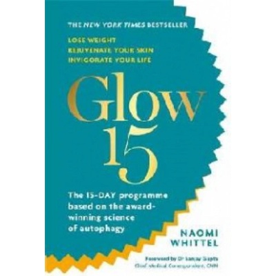 Glow15 - A Science-Based Plan to Lose Weight, Rejuvenate Your Skin & Invigorate Your LifePaperback