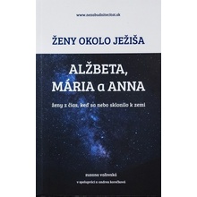 Ženy okolo Ježiša: Alžbeta, Mária a Anna - Zuzana Vaľovská