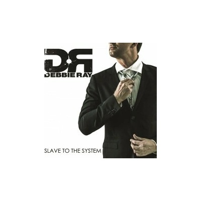 Ray Debbie - Slave To The System CD