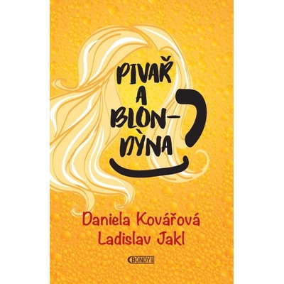 Pivař a blondýna - Daniela Kovářová, Ladislav Jakl