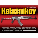 Knihy Kalašnikov - Automaty, ruční kulomety, odstřelovací pušky a samonabíjecí brokovnice - 2. vydání - John Walter