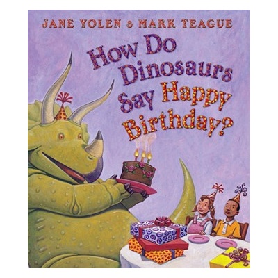 How Do Dinosaurs Say Happy Birthday? | Jane Yolen, Mark Teague