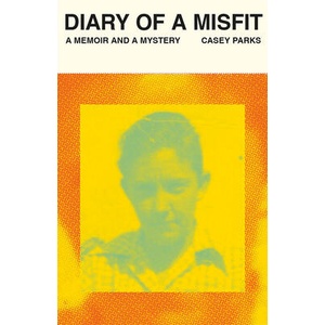 Diary of a Misfit: A Memoir and a Mystery | Parks, Casey (ISBN: 9780593081105)