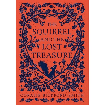 The Squirrel and the Lost Treasure - Coralie Bickford-Smith