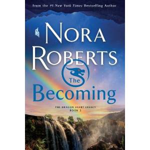 The Becoming: The Dragon Heart Legacy, Book 2 | Roberts, Nora (ISBN: 9781250771780)