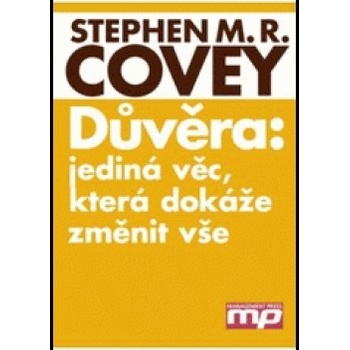 Důvěra: jediná věc, která dokáže změnit vše - Stephen M. R. Covey