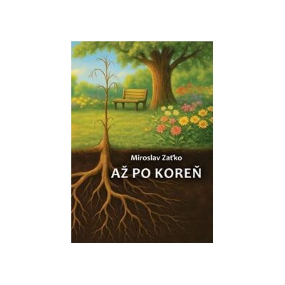 Až po koreň - Miroslav Zaťko