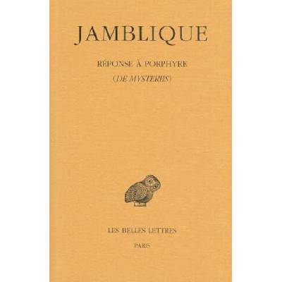Jamblique. Reponse a Porphyre: de Mysteriis | Iamblichus, Henri-Dominique Saffrey, Alain Philippe Segonds