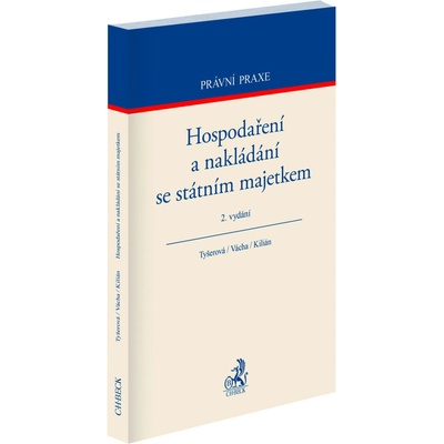 Hospodaření a nakládání se státním majetkem - Miloslav Kilián, Dagmar Tyšerová, Petr Vácha