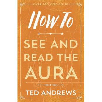 How to See and Read the Aura | Ted Andrews