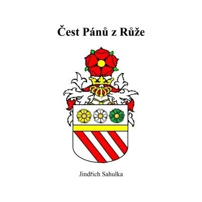Sahulka Jindřich - Čest Pánů z Růže